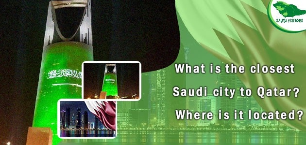closest Saudi city to Qatar